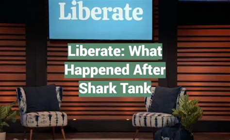 Liberate What Happened After Shark Tank SharkTankWiki