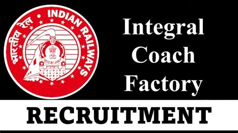 Integral Coach Factory Recruitment 2023 For 530 Vacancies Check Posts