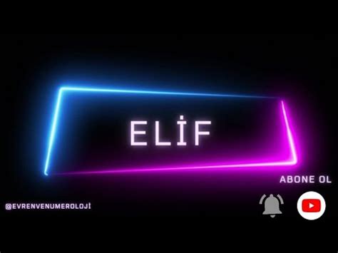 ELİF İSMİNİN ANLAMI NUMEROLOJİK YORUMU EBCED DEĞERİ YouTube