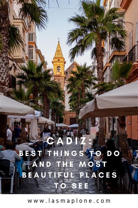 WHAT TO SEE IN CADIZ AMAZING PLACES AND BEST THINGS TO DO IN CADIZ In