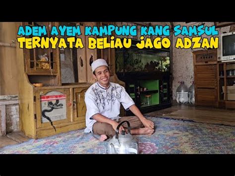 Ternyata Seperti Inilah Suasana Rumah Dan Kampung Kang Samsul Youtube