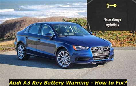 audi  key battery warning common   ways  fix