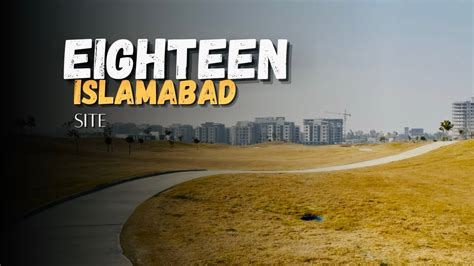 Eighteen Islamabad Site Visit Latest Update Development YouTube