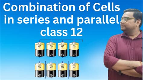 Cells In Series And Parallel Class Combination Of Cells In Series And