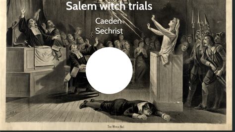 Salem witch trials by Caeden Sechrist on Prezi