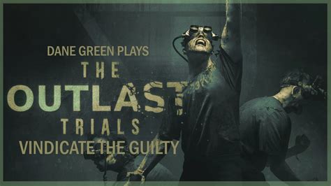 Dane Green Plays The Outlast Trials Vindicate The Guilty Youtube