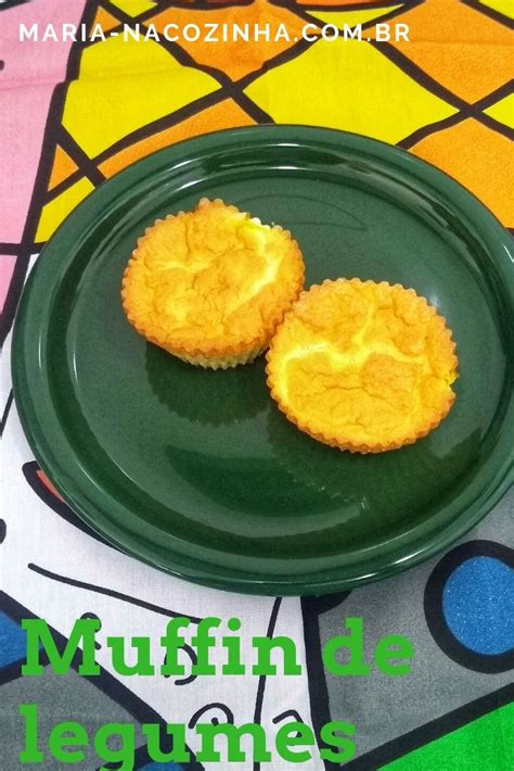 Muffin De Legumes Uma Op O Leve E Saud Vel Para O Dia A Dia L Gumes