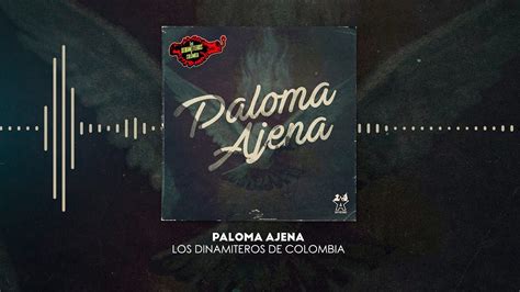 Los Dinamiteros De Colombia Paloma Ajena Video Lyric Youtube Music