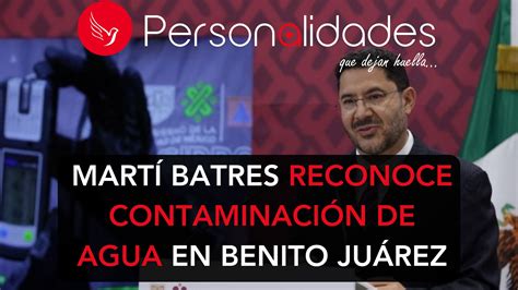 Martí Batres Reconoce Contaminación De Agua En Benito Juárez Revista Personalidades