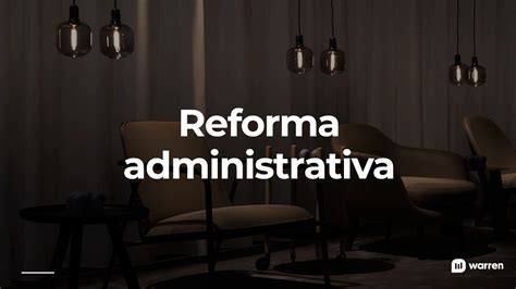 Reforma Administrativa O Que é E Como Ela Impacta Nos Investimentos