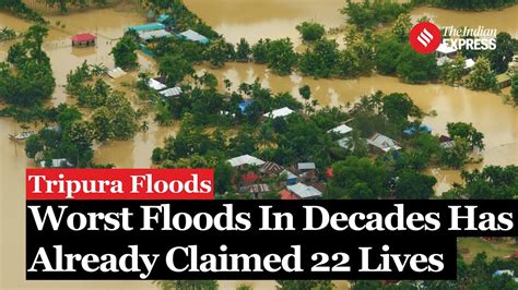 Tripura Floods Worst Floods In Decades Has Affected Millions Killed