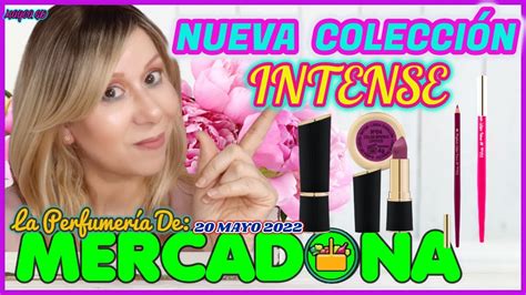 MERCADONA NUEVA COLECCION DE MAQUILLAJE INTENSE MAYCA GD MAYO 2022