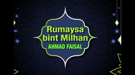 AHMAD FAISAL Rumaysa Bint Milhan YouTube