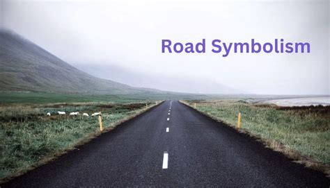 Exploring Road Symbolism: 7 Meanings to Discover