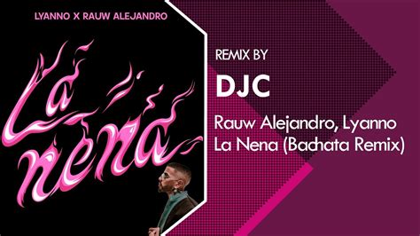 Rauw Alejandro Lyanno La Nena Bachata Version Remix Djc Youtube