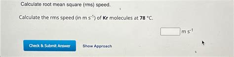 Solved Calculate Root Mean Square Rms Speed Calculate The Chegg