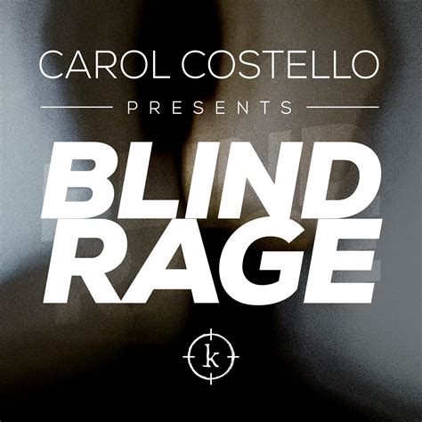 Carol Costello Presents: Blind Rage Podcast Transcripts