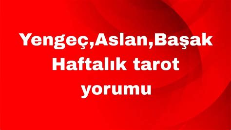 Yenge Aslan Ba Ak Burcu Haftalik Tarot Yorumu Tarot