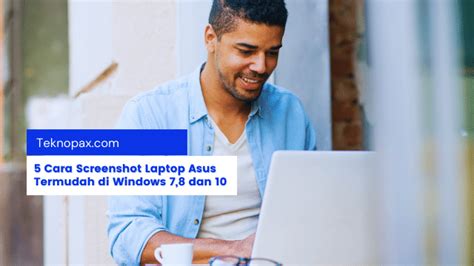 5 Cara Screenshot Laptop Asus Termudah Di Windows 7 8 Dan 10