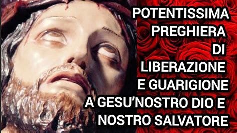 Preghiera Potentissima Di Liberazione E Guarigionea Gesu Nostro Dio E