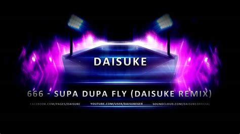 Supa Dupa Fly Daisuke Remix Full Hd Youtube