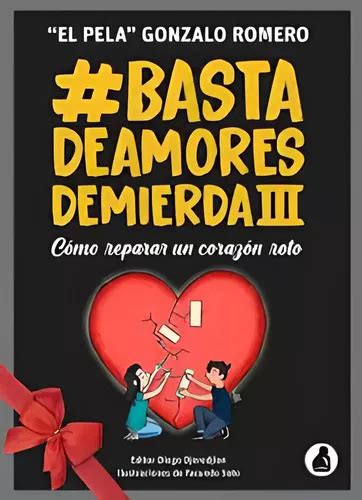 Libro Basta De Amores De Mierda 3 El Pela Gonzalo Romero Cuotas Sin