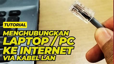 Cara Menghubungkan Laptop Komputer Ke Internet Menggunakan Kabel Lan