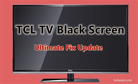 Tcl Tv Black Screen Ultimate Fix Update Tvsbook