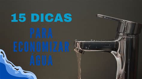 Dicas Incr Veis De Como Economizar Gua No Dia A Dia