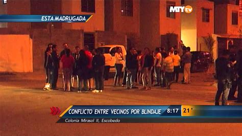 Conflicto Entre Vecinos Por Blindaje De Colonia En Escobedo Youtube