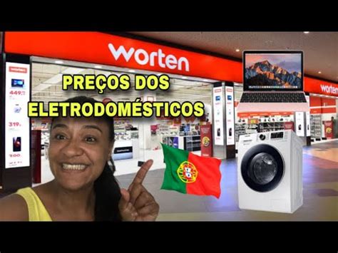 Pre Os Dos Eletrodom Sticos Em Portugal Loja Worten Youtube