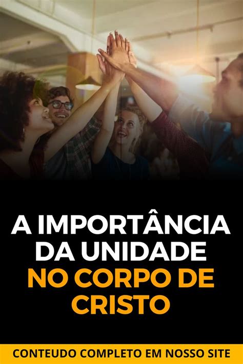 A importância da unidade no corpo de Cristo Corpo de cristo Cristo