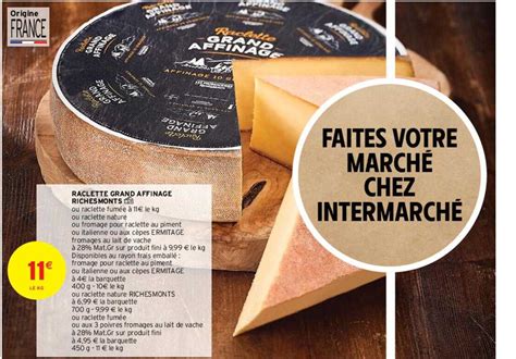 Promo Raclette Grand Affinage RichesMonts chez Intermarché Contact