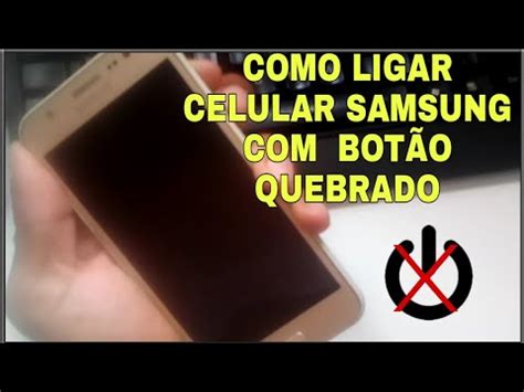 Como ligar seu celular Samsung mesmo o botão de liga e desliga