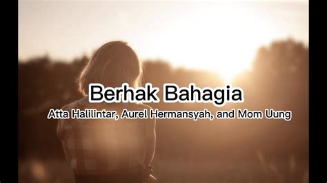 Lirik Lagu Berhak Bahagia Atta Halilintar Aurel Hermansyah And Mom