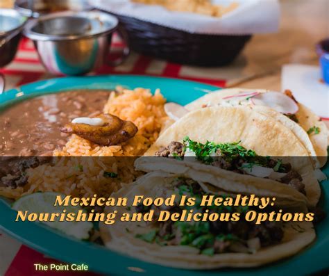 Mexican Food Is Healthy: Nourishing and Delicious Options - The Point Cafe