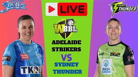 Wbbl Live Adelaide Strikers Women Vs Sydney Thunder Women Adsw Vs