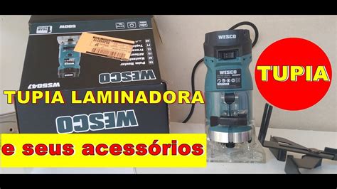 Tupia Laminadora E Seus Acess Rios Youtube