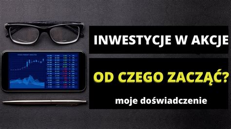 Jak zacząć inwestować Inwestycje w akcje Inwestycje dla