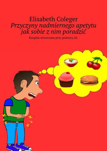 Przyczyny Nadmiernego Apetytu Jak Sobie Z Nim Poradzi Ebook By