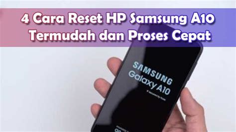 4 Cara Reset Hp Samsung A10 Termudah Dan Cepat