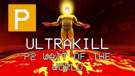 Ultrakill P 2 Wait Of The Worldp Rank Youtube