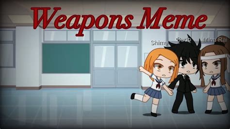 Weapons Meme Gacha Club Yandere Simulator Martial Arts Club