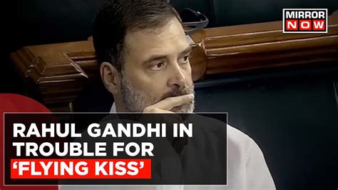 Rahul Gandhi Flying Kiss Row Misogynistic Charge Against Rahul