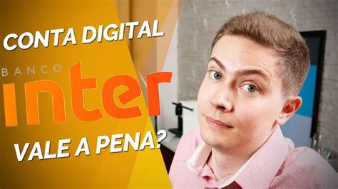 Conta Digital Banco Inter Vale A Pena Como Funciona Confi Vel