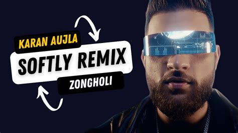 SOFTLY REMIX I DJ Zongholi I KARAN AUJLA I IKKY I LATEST PUNJABI