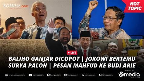 LIVE HOT TOPIC Baliho Ganjar Dicopot Jokowi Bertemu Surya Paloh