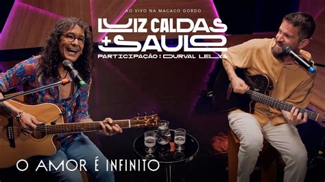 Luiz Caldas E Saulo O Amor é Infinito Ao Vivo na Macaco Gordo YouTube