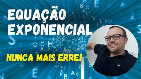 Como Resolver EquaÇÃo Exponencial RÁpido E PrÁtico Em 3 Minutos