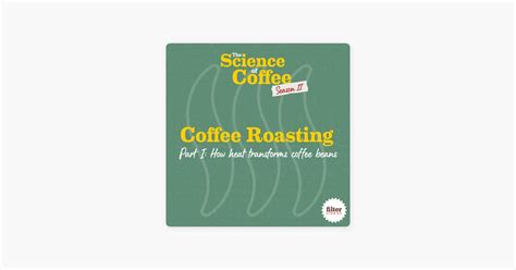 Coffee Roasting, Part 1: How h - The Science of Coffee - Apple Podcasts